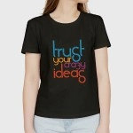 Trust Your Crazy Ideas | SABEZY ESSENTIALS Cotton Regular Women's T-Shirt | Black