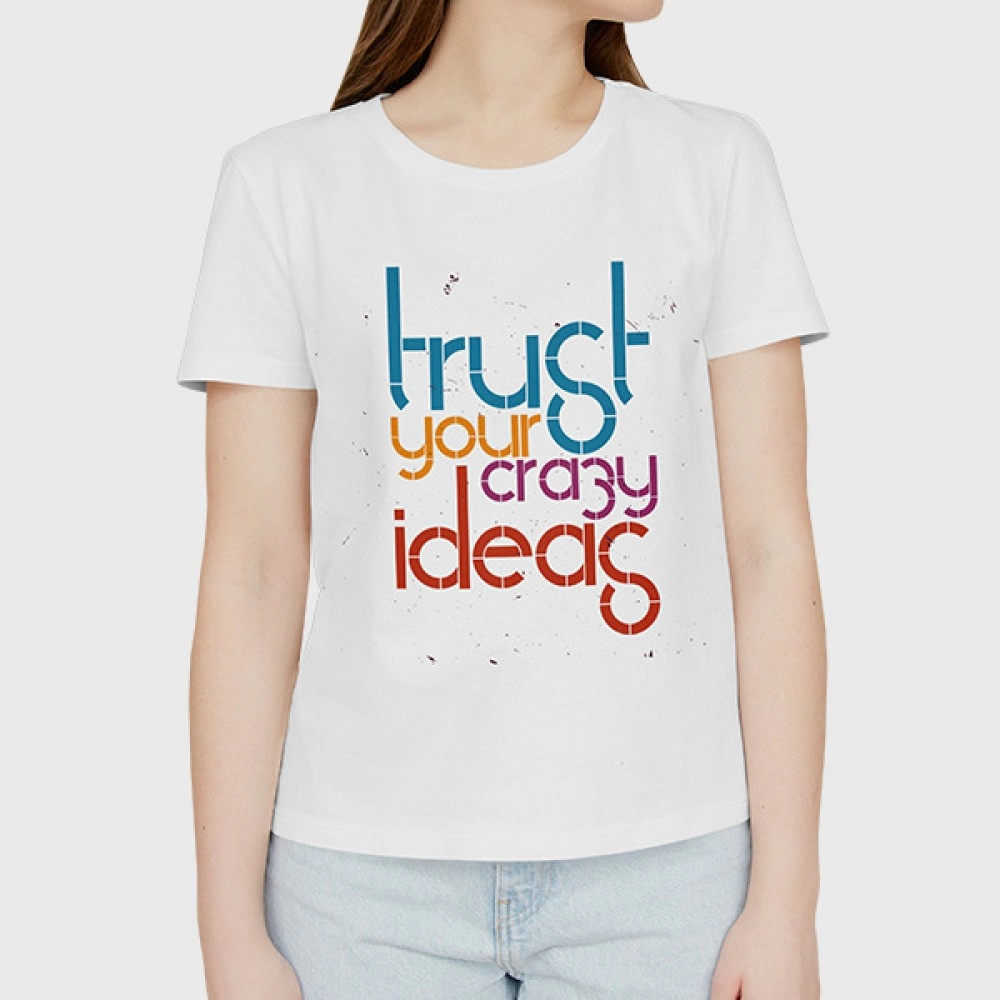 Trust Your Crazy Ideas | SABEZY ESSENTIALS Cotton Regular Women's T-Shirt | White 