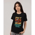 Don't Be Busy Just Be Productive | SABEZY ESSENTIALS Cotton Regular Women's T-Shirt | Black