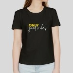 Only Good Vibes | Half Sleeves Round Neck Black Women T shirt