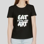 Eat More Art | Round Neck Poster Print Women Black T-shirt