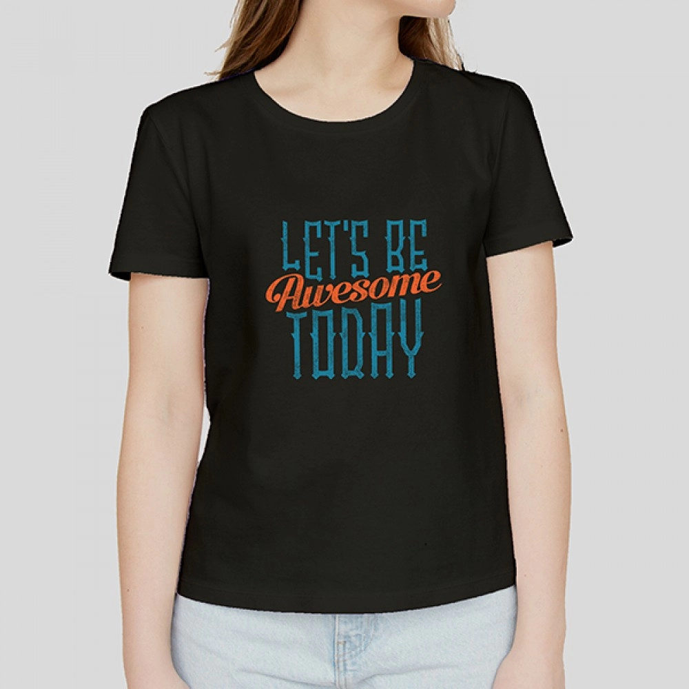 Let's Be Awesome Today | Women Graphic Print Round Neck Cotton Blend Black T-shirt