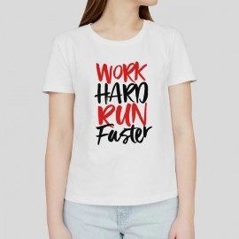 Work Hard Run Faster | Women White Printed T-shirt