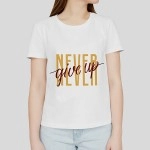 Never Give Up | SABEZY ESSENTIALS Cotton Regular Women's T-Shirt | White