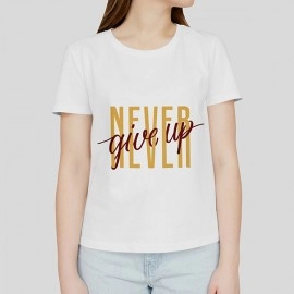 Never Give Up | SABEZY ESSENTIALS Cotton Regular Women's T-Shirt | White